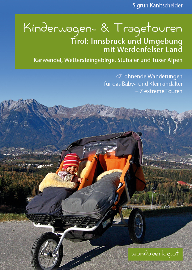 Kinderwagen- & Tragetouren Tirol: Innsbruck und Umgebung mit Werdenfelser Land Karwendel, Wettersteingebirge, Stubaier und Tuxer Alpen main product photo