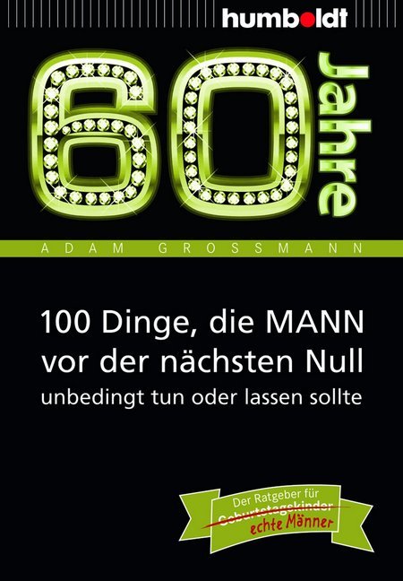 60 Jahre: 100 Dinge, die MANN vor der nächsten Null unbedingt tun oder lassen sollte main product photo