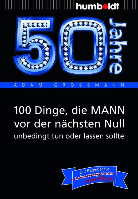 50 Jahre: 100 Dinge, die MANN vor der nächsten Null unbedingt tun oder lassen sollte main product photo