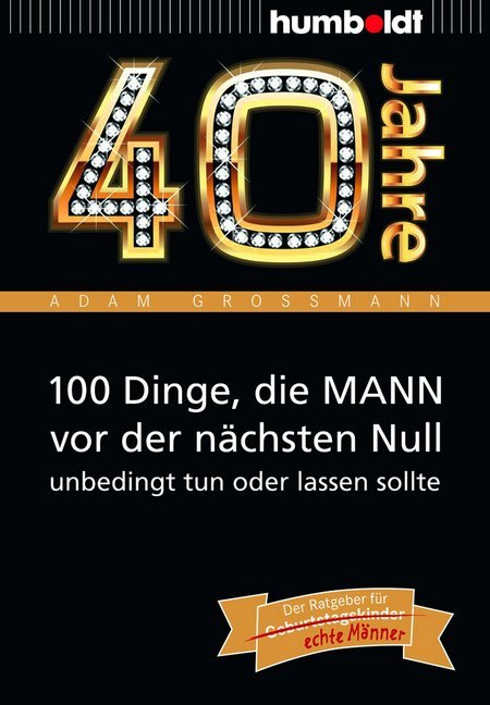 40 Jahre: 100 Dinge, die MANN vor der nächsten Null unbedingt tun oder lassen sollte main product photo