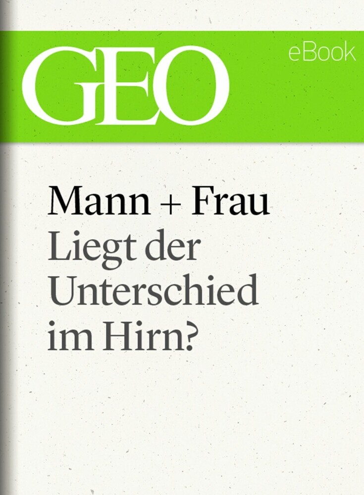Mann und Frau: Liegt der Unterschied im Hirn? (GEO eBook Single) main product photo