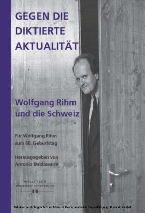 Gegen die diktierte Aktualität. Wolfgang Rihm und die Schweiz