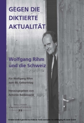 Gegen die diktierte Aktualität. Wolfgang Rihm und die Schweiz
