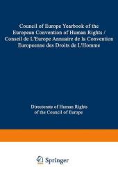 Council of Europe Yearbook of the European Convention on Human Rights / Conseil de L'Europe Annuaire de la Convention Europeenne des Droits de L'Homme