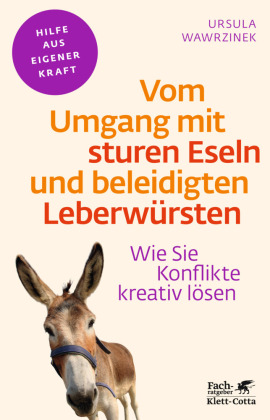 Vom Umgang mit sturen Eseln und beleidigten Leberwürsten (Fachratgeber Klett-Cotta, Bd.)