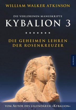 Kybalion 3 - Die geheimen Lehren der Rosenkreuzer