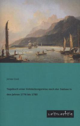 Tagebuch einer Entdeckungsreise nach der Südsee in den Jahren 1776 bis 1780