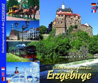 Erzgebirge - Entdeckungsreise durch das Erzgebirge / A Vouyage of discovery through the Erz Mountains / La découverte de l'Erzgebirge