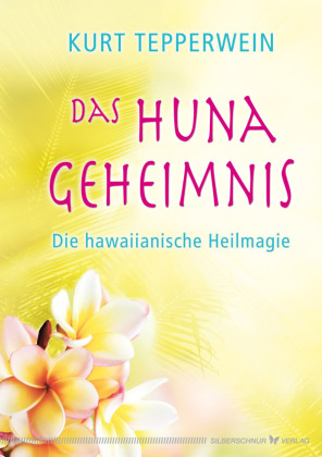 Das Huna-Geheimnis