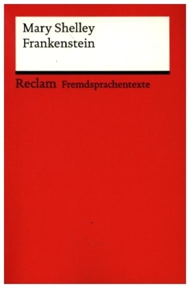 Frankenstein; or, The Modern Prometheus. Englischer Text mit deutschen Worterklärungen