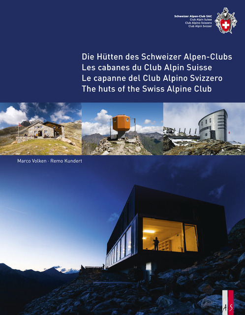 Die Hütten des Schweizer Alpen-Club Les cabanes du Club Alpin Suisse Le capanne del Club Alpino Svizzero The huts of the Swiss Alpine Club main product photo