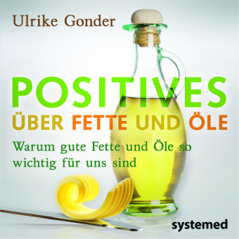 Positives über Fette und Öle
