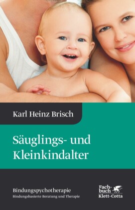 Säuglings- und Kleinkindalter (Bindungspsychotherapie, Bd. 2)