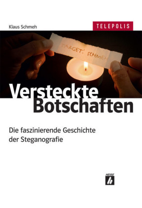 Versteckte Botschaften (TELEPOLIS): Die faszinierende Geschichte der Steganografie