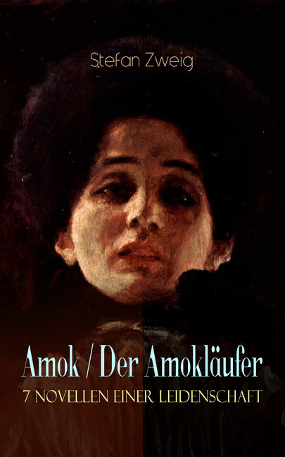 Amok / Der Amokläufer. 7 Novellen einer Leidenschaft main product photo