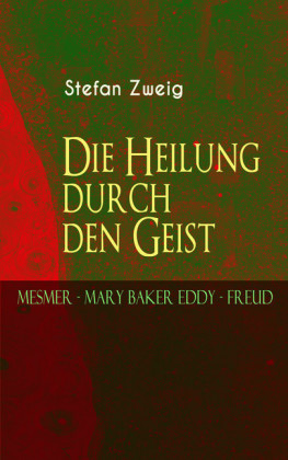 Die Heilung durch den Geist. Mesmer - Mary Baker Eddy - Freud
