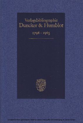 Duncker & Humblot Verlagsbibliographie 1798-1945.
