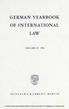 German Yearbook of International Law / Jahrbuch für Internationales Recht.. Vol. 39 (1996)