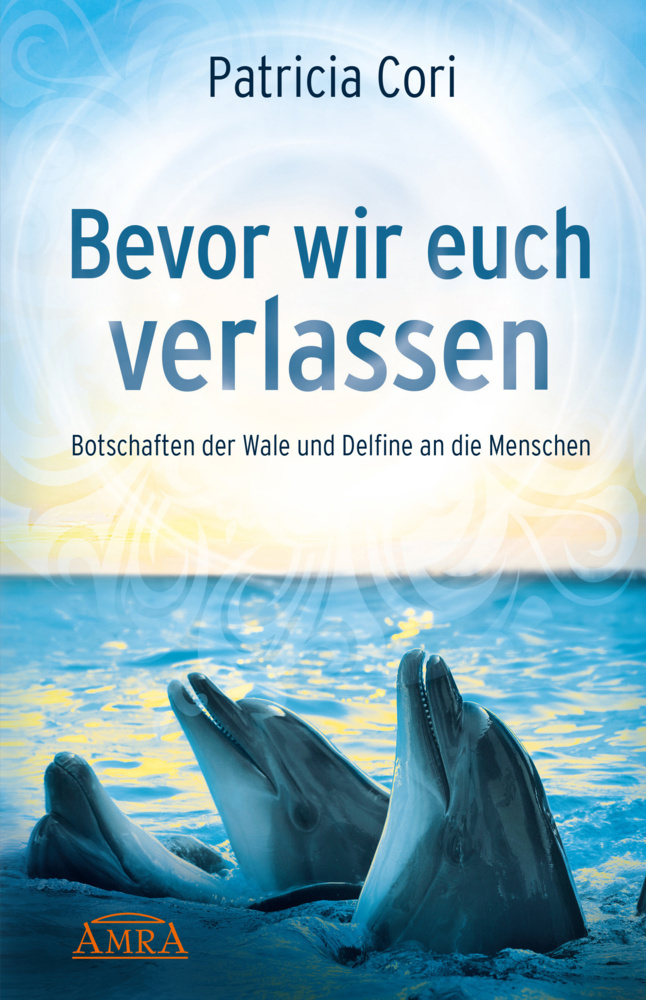 BEVOR WIR EUCH VERLASSEN. Botschaften der Wale und Delfine an die Menschen main product photo