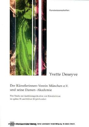 Der Künstlerinnen-Verein München e.V. und seine Damen-Akademie