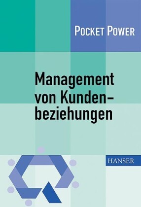 Management von Kundenbeziehungen. 7 Bausteine für ein effizientes Kundenmanagement