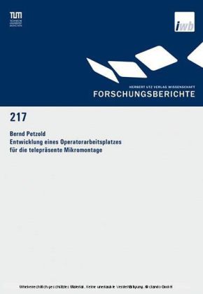 Entwicklung eines Operatorarbeitsplatzes für die telepräsente Mikromontage