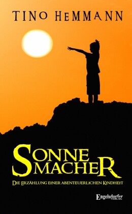 Sonnemacher. Erzählung einer abenteuerlichen Kindheit
