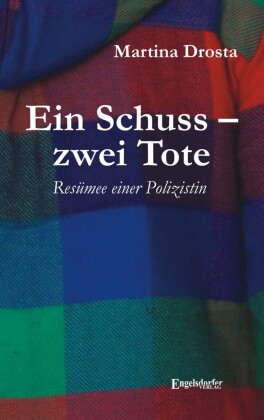 Ein Schuss - zwei Tote: Resümee einer Polizistin