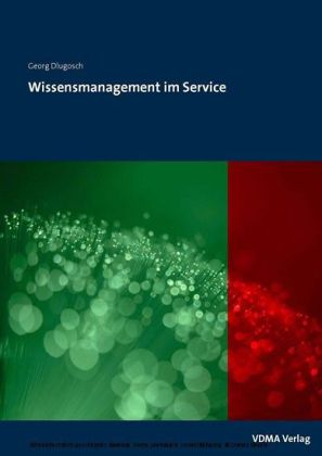 Wissensmanagement im Service. Methoden und Strategien aus der Praxis des Maschinen- und Anlagenbaus