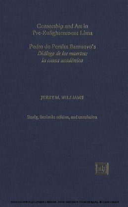 Censorship and Art in Pre-Enlightenment Lima. Pedro de Peralta Barnuevo's 'Diálogo de los muertos: la causa académica'