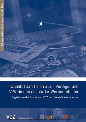 Qualität zahlt sich aus - Verlags- und TV-Websites als starke Werbeumfelder (VDZ)