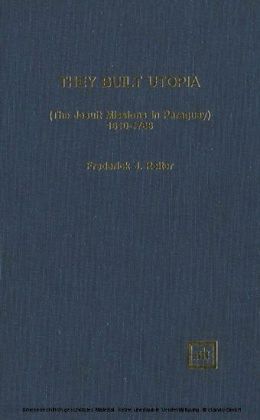They Built Utopia (The Jesuit Missions in Paraguay): 1610-1768