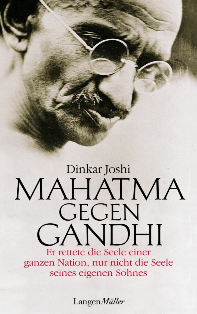 Mahatma gegen Gandhi. Er rettete die Seele einer ganzen Nation, nur nicht die Seele seines eigenen Sohnes. main product photo