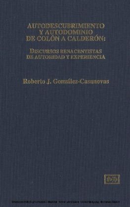 Autodescubrimiento y Autodominio de Colón a Calderón: Discursos Renacentistas de Autoridad y Experiencia (Interpretaciones fenomenológicas y sociosemióticas) main product photo