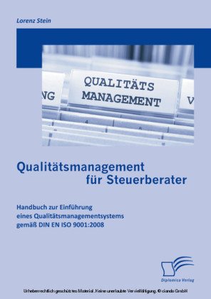 Qualitätsmanagement für Steuerberater: Handbuch zur Einführung eines Qualitätsmanagementsystems gemäß DIN EN ISO 9001:2008