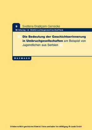 Die Bedeutung der Geschichtserinnerung in Umbruchgesellschaften am Beispiel von Jugendlichen aus Serbien
