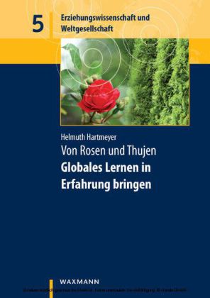 Von Rosen und Thujen. Globales Lernen in Erfahrung bringen