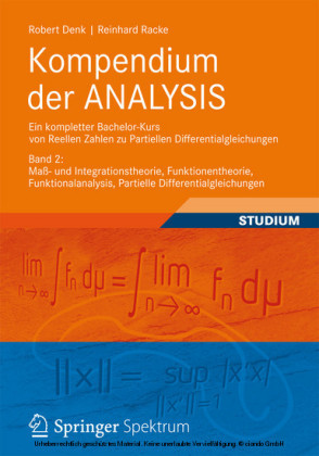 Kompendium der ANALYSIS - Ein kompletter Bachelor-Kurs von Reellen Zahlen zu Partiellen Differentialgleichungen