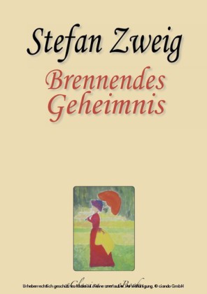 Stefan Zweig: Brennendes Geheimnis