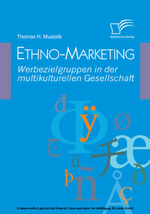 Ethno-Marketing: Werbezielgruppen in der multikulturellen Gesellschaft