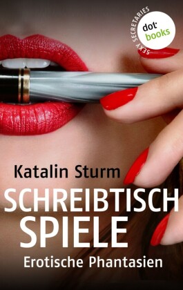 Sexy Secretaries -  Band 2: Schreibtischspiele