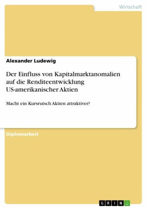 Der Einfluss von Kapitalmarktanomalien auf die Renditeentwicklung US-amerikanischer Aktien