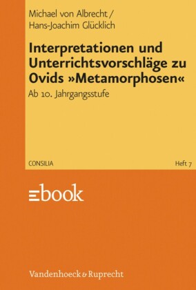 Interpretationen und Unterrichtsvorschläge zu Ovids "Metamorphosen"