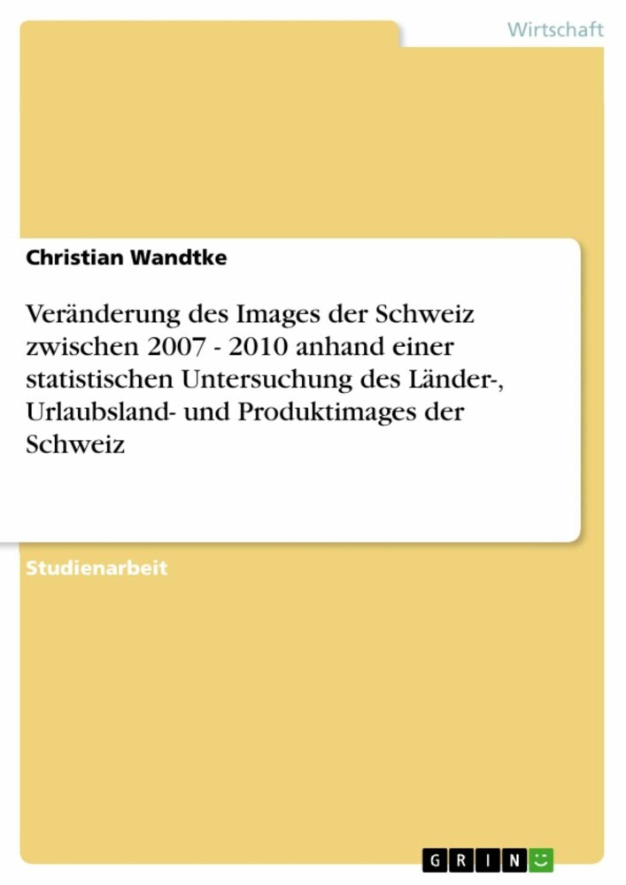 Veränderung des Images der Schweiz zwischen 2007 - 2010 anhand einer statistischen Untersuchung des Länder-, Urlaubsland- und Produktimages der Schweiz main product photo