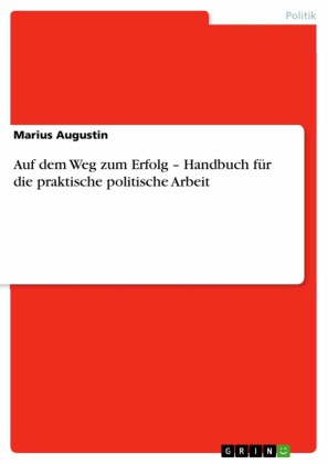 Auf dem Weg zum Erfolg - Handbuch für die praktische politische Arbeit