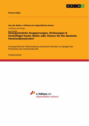 Innerparteiliche Gruppierungen, Strömungen & Parteiflügel heute: Risiko oder Chance für die deutsche Parteiendemokratie?
