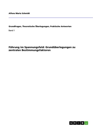 Führung im Spannungsfeld: Grundüberlegungen zu zentralen Bestimmungsfaktoren