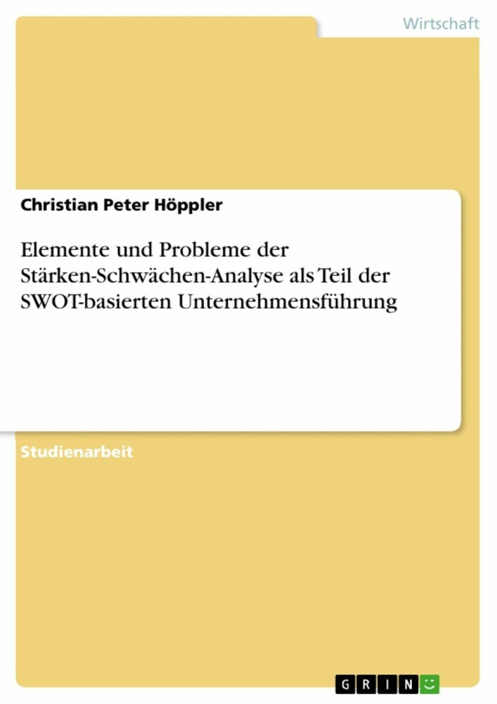 Elemente und Probleme der Stärken-Schwächen-Analyse als Teil der SWOT-basierten Unternehmensführung main product photo