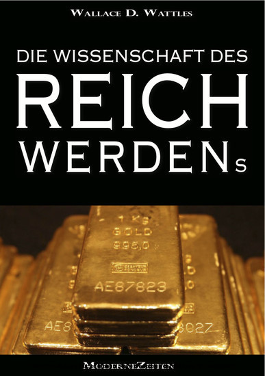 Die Wissenschaft des Reichwerdens (The Science of Getting Rich) (Vollständige deutsche eBook-Ausgabe) main product photo