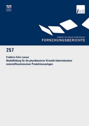 Modellbildung für die physikbasierte Virtuelle Inbetriebnahme materialflussintensiver Produktionsanlagen